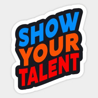 Show your talent Sticker